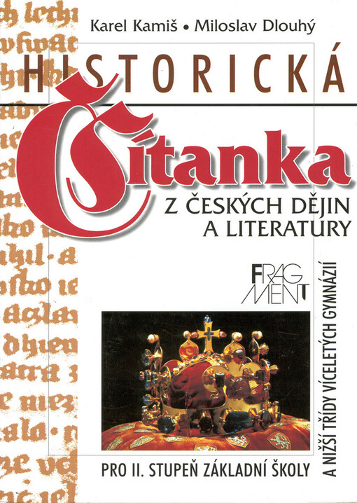 Historická čítanka z českých dějin a literatury : pro II. stupeň základní školy a nižší třídy víceletých gymnázií