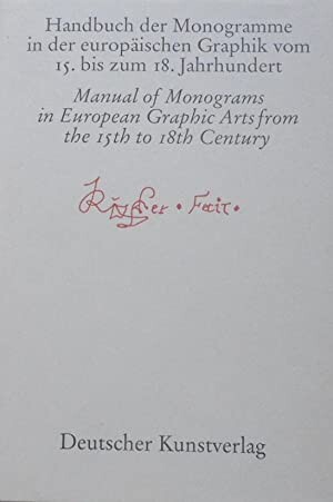 Handbuch der Monogramme in der europäischen Graphik vom 15. bis zum 18. Jahrhundert : Manual of monograms in European graphic arts from the 15th to 18th centuries