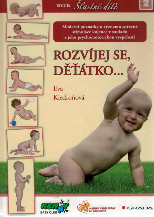 Rozvíjej se, děťátko... : moderní poznatky o významu správné stimulace kojence v souladu s jeho psychomotorickou vyspělostí
