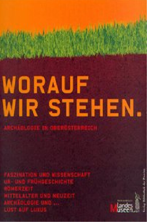 Worauf wir stehen : Archäologie in Oberösterreich