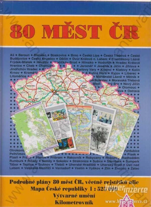 80 měst ČR podrobné plány 80 měst ČR, včetně rejstříků ulic : mapa České republiky 1:525 000 : výtvarné umění : kilometrovník
