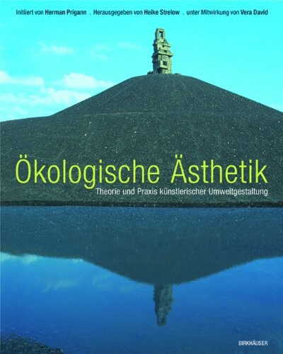 Ökologische Ästhetik : Theorie und Praxis künstlerischer Umweltgestaltung