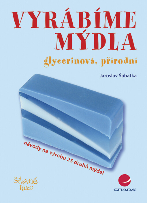 Vyrábíme mýdla : glycerinová, přírodní