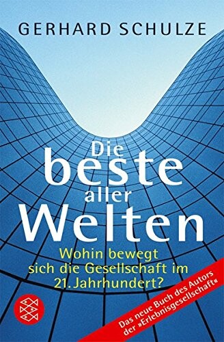Die beste aller Welten : wohin bewegt sich die Gesellschaft im 21. Jahrhundert?
