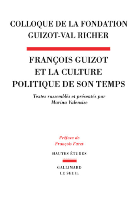 François Guizot et la culture politique de son temps : Colloque de la Fondation Guizot-Val Richer
