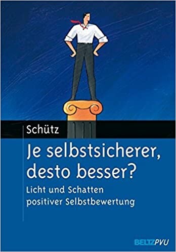 Je selbstsicherer, desto besser?