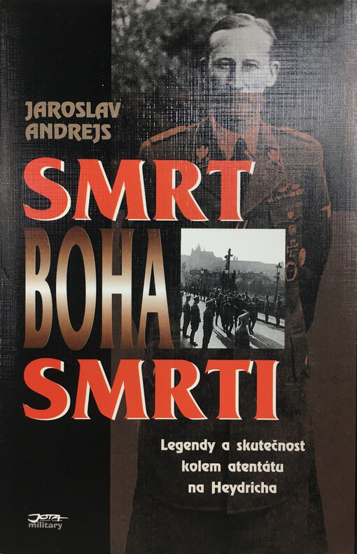 Smrt boha smrti: legendy a skutečnost kolem atentátu na Heydricha