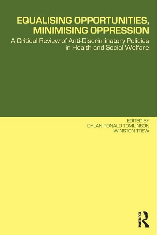 Equalising Opportunities, Minimising Oppression: A Critical Review of Anti-Discriminatory Policies in Health and Social Welfare