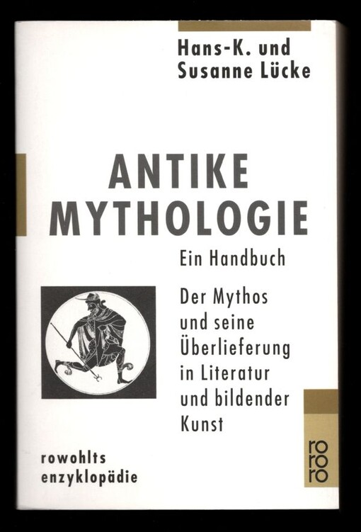 Antike Mythologie : ein Handbuch : der Mythos und seine Überlieferung in Literatur und bildender Kunst