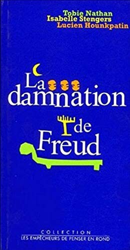 La Damnation De Freud (Collection Les empecheurs de penser en rond) (French Edition)
