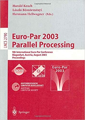 Euro-Par 2003 Parallel Processing: 9th International Euro-Par Conference, Klagenfurt, Austria, August 26-29, 2003. Proceedings (Lecture Notes in Computer Science)