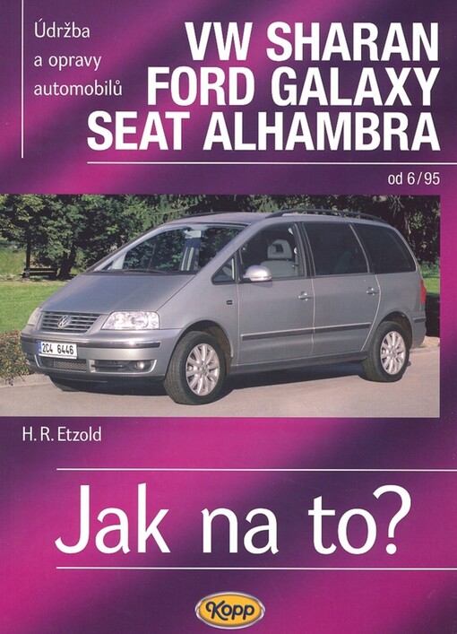 Údržba a opravy automobilů Volswagen Sharan, Ford Galaxy, Seat Alhambra: zážehové motory ..., vznětové motory