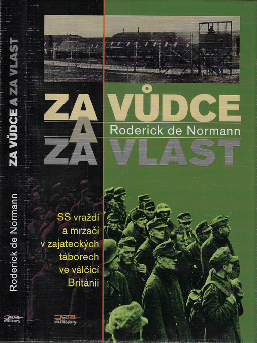 Za Vůdce a za vlast : SS vraždí a mrzačí v zajateckých táborech ve válčící Británii