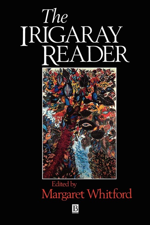The Irigaray Reader: Luce Irigaray (Blackwell Readers)