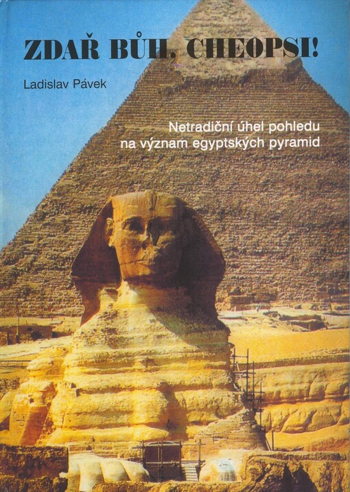 Zdař bůh, Cheopsi!: netradiční úhel pohledu na význam egyptských pyramid