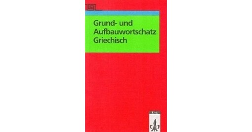Grund- und Aufbauwortschatz Griechisch. (Lernmaterialien)