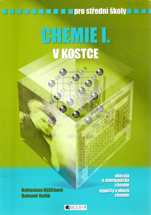 Chemie I. v kostce: pro střední školy : [obecná a anorganická chemie, výpočty v oboru chemie]