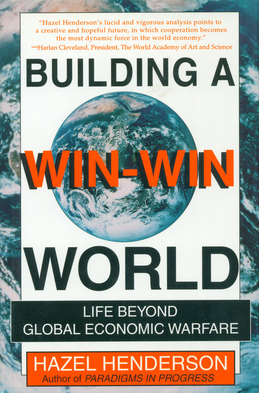 Building a win-win world : life beyond global economic warfare