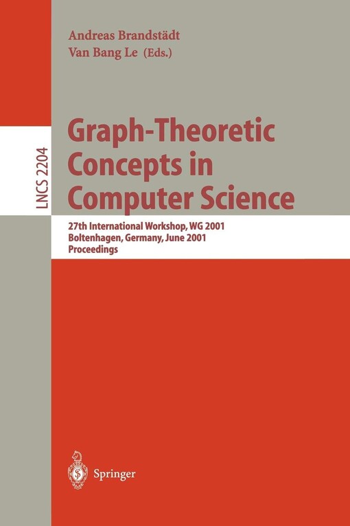 Graph-Theoretic Concepts in Computer Science: 27th International Workshop, WG 2001 Boltenhagen, Germany, June 14-16, 2001 Proceedings (Lecture Notes in Computer Science)