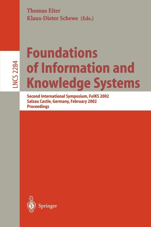 Foundations of Information and Knowledge Systems: Second International Symposium, FoIKS 2002 Salzau Castle, Germany, February 20-23, 2002 Proceedings (Lecture Notes in Computer Science)