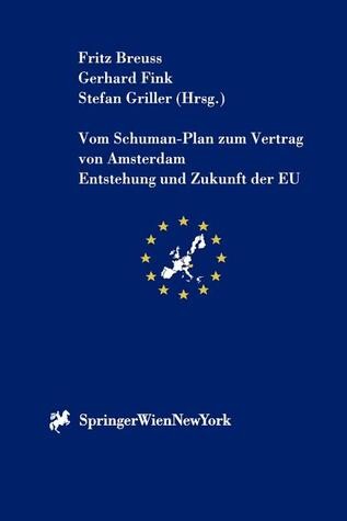 Vom Schuman-Plan zum Vertrag von Amsterdam: Entstehung und Zukunft der EU (Schriftenreihe der Österreichischen Gesellschaft für Europaforschung (ECSA ... Austria Publication Series) (German Edition)