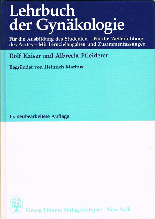 Lehrbuch der Gynäkologie : für die Ausbildung des Studenten, für die Weiterbildung des Arztes : mit Lernzielangaben und Zusammenfassungen