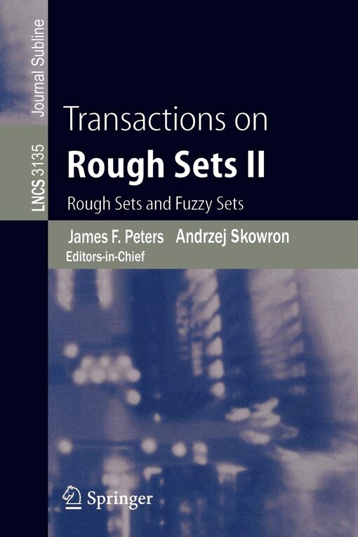 Transactions on Rough Sets II: Rough Sets and Fuzzy Sets (Lecture Notes in Computer Science / Transactions on Rough Sets) (v. 2)