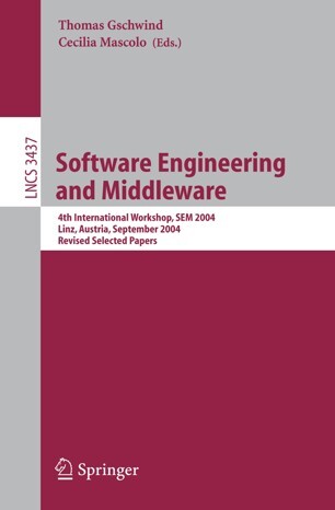 Software Engineering and Middleware: 4th International Workshop, SEM 2004, Linz, Austria, September 20-21, 2004 Revised Selected Papers (Lecture Notes ... / Programming and Software Engineering)