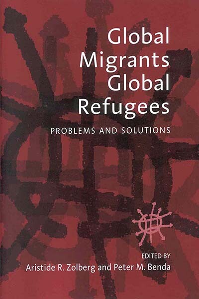 Global Migrants, Global Refugees: Problems and Solutions (Problems & Solutions)