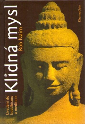 Klidná mysl : uvedení do buddhismu a meditace