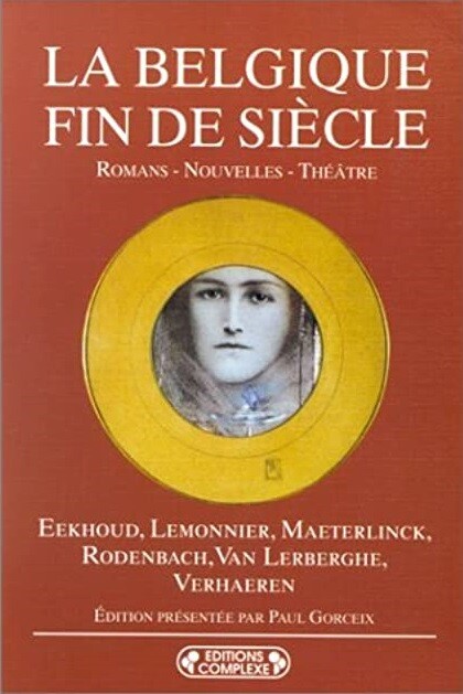 La Belgique fin de siècle : romans, nouvelles, théâtre