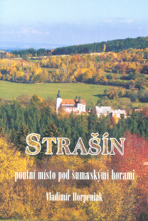 Strašín : poutní místo pod šumavskými horami