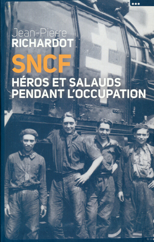 SNCF : héros et salauds pendant l'Occupation