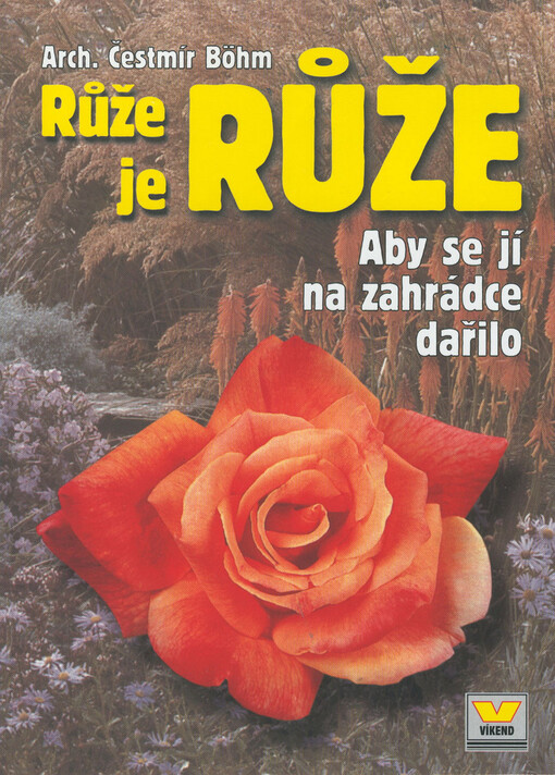 Růže je růže: aby se jí na zahrádce dařilo