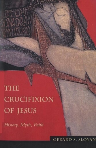 The crucifixion of Jesus : history, myth, faith