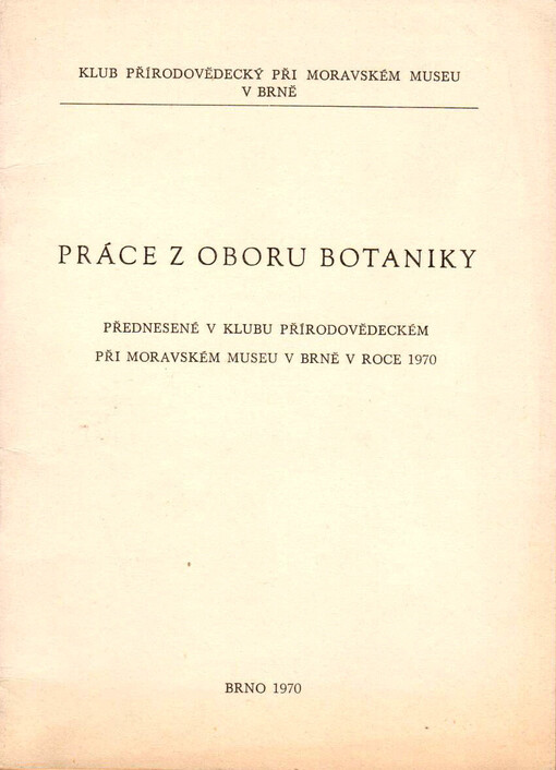Práce z oboru botaniky : přednesené v Klubu přírodovědeckém při Moravském museu v Brně v roce ...