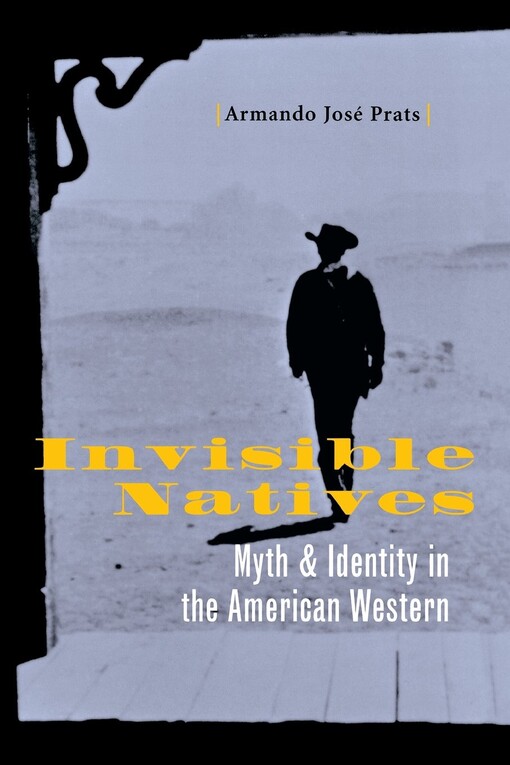 Invisible Natives: Myth and Identity in the American Western