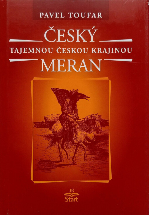 Český Meran: tajemnou českou krajinou : legendy, báje, příběhy, záhady, magie a otazníky; Sedlec-Prčice, Nadějkov, Vlksice, Zvěřinec, Vysoký Chlumec, Křepenice, Obděnice a okolí