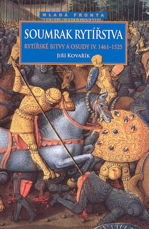 Soumrak rytířstva : (1461-1525) : rytířské bitvy a osudy IV