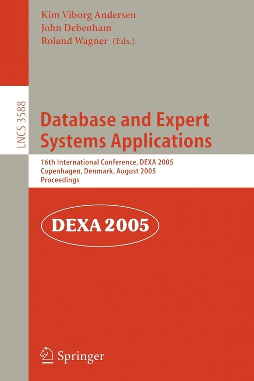 Database and expert systems applications : 16th international conference, DEXA 2005, Copenhagen, Denmark, August 22-26, 2005 : proceedings