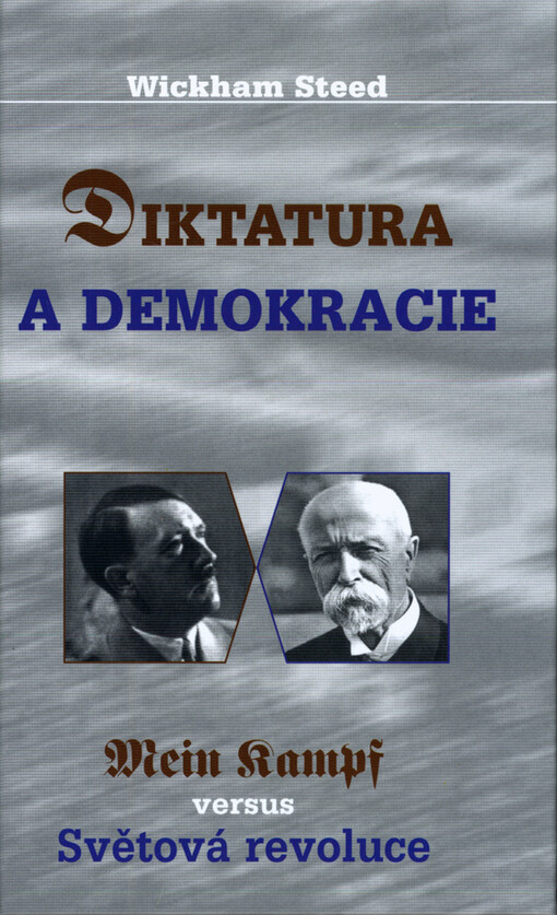 Diktatura a demokracie: Adolf Hitler - Mein Kampf vs. T.G. Masaryk - Světová revoluce