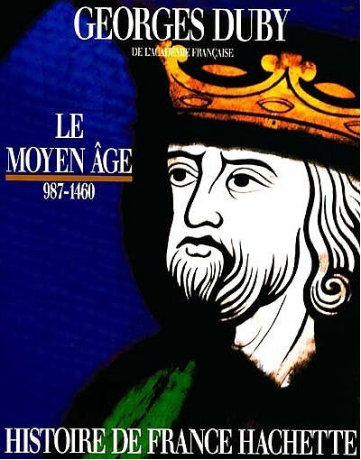 Le Moyen Age: De Hugues Capet a Jeanne d'Arc, 987-1460 (Histoire de France Hachette) (French Edition)