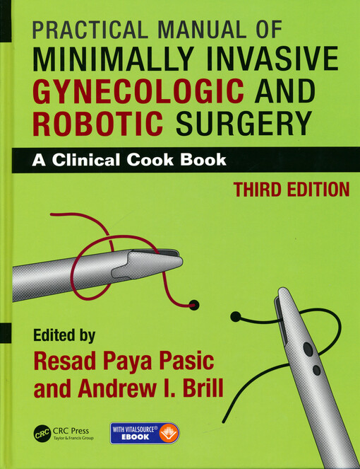 Practical manual of minimally invasive gynecologic and robotic surgery : a clinical cook book