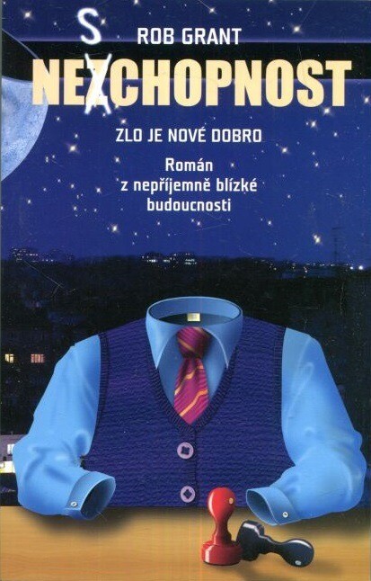 Neschopnost : zlo je nové dobro : román z nepříjemně blízké budoucnosti