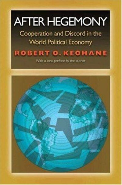 After hegemony : cooperation and discord in the world political economy