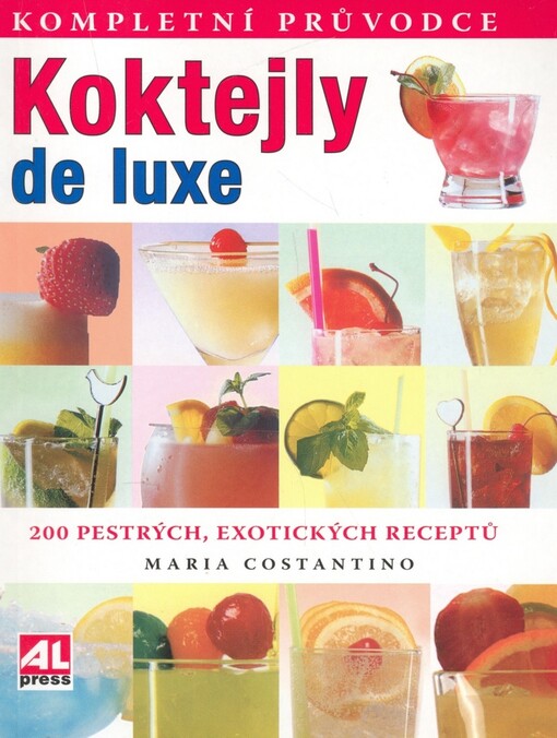 Koktejly de luxe : [200 pestrých, exotických receptů]