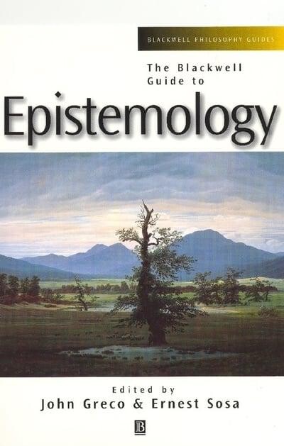 The Blackwell Guide to Epistemology (Blackwell Philosophy Guides)