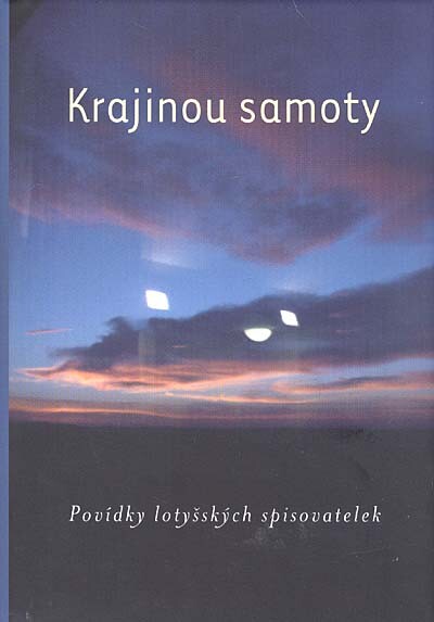 Krajinou samoty : povídky lotyšských spisovatelek