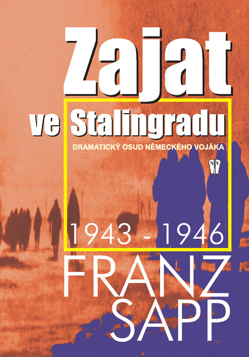 Zajat ve Stalingradu: dramatický osud německého vojáka 1943-1946