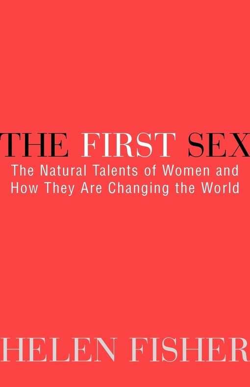 The First sex : the natural talents of women and how they are changing the world